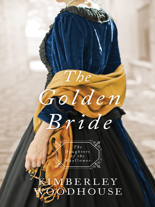 Title details for The Golden Bride by Kimberley Woodhouse - Wait list